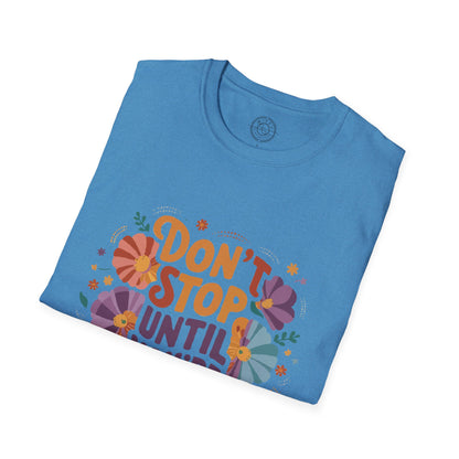 Don't Stop Until You're Proud - T-Shirt
