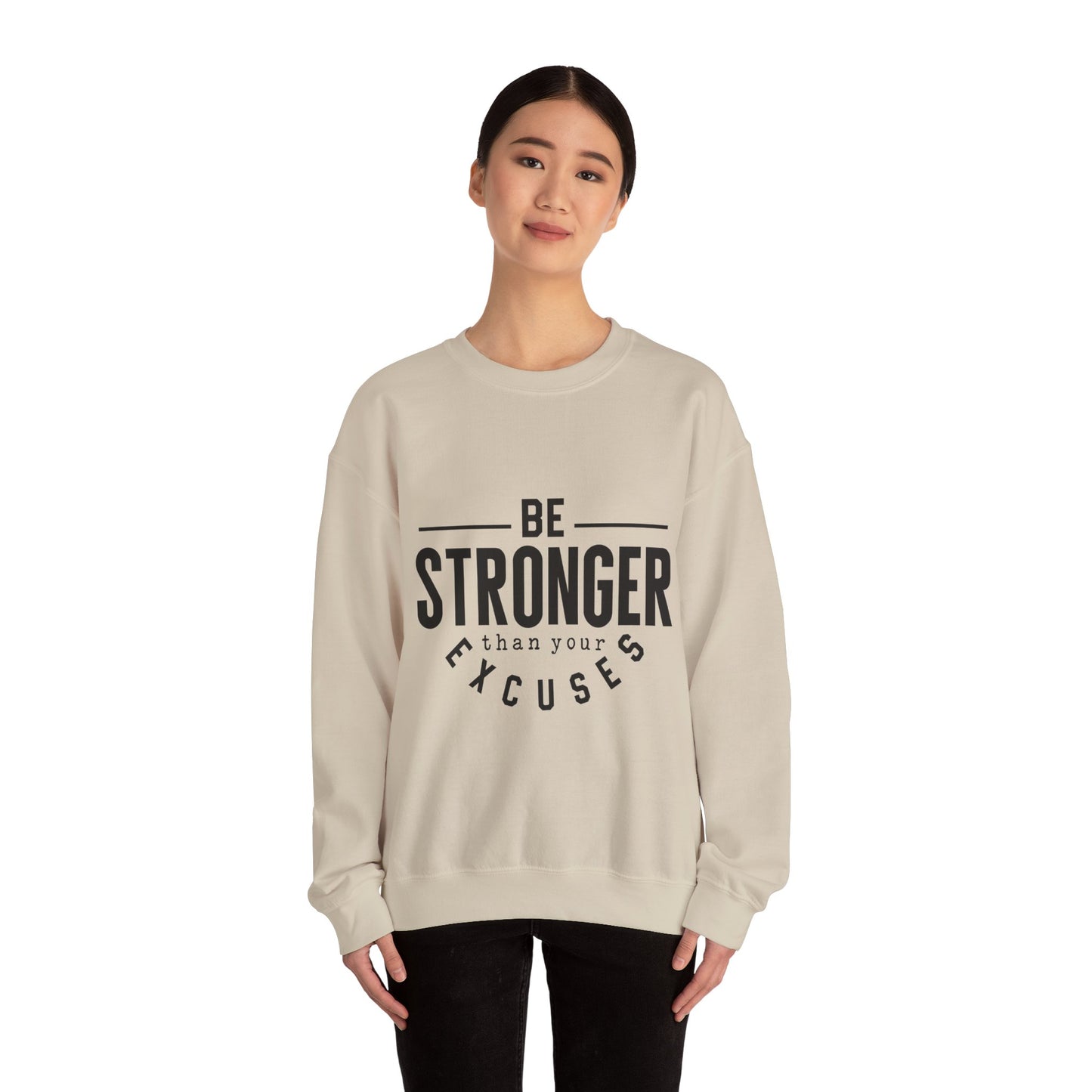Be Stronger Than Your Excuses - Sweatshirt