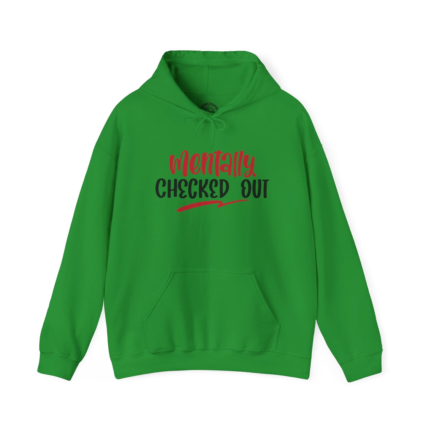 Mentally Checked Out - Hoodie