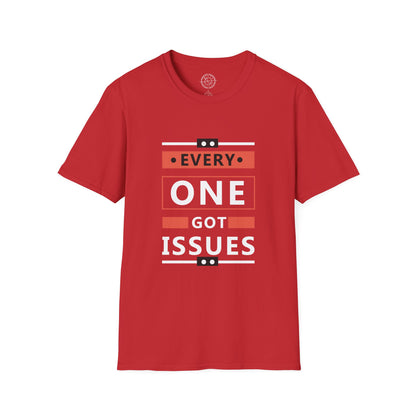 Everyone got issues - T-Shirt
