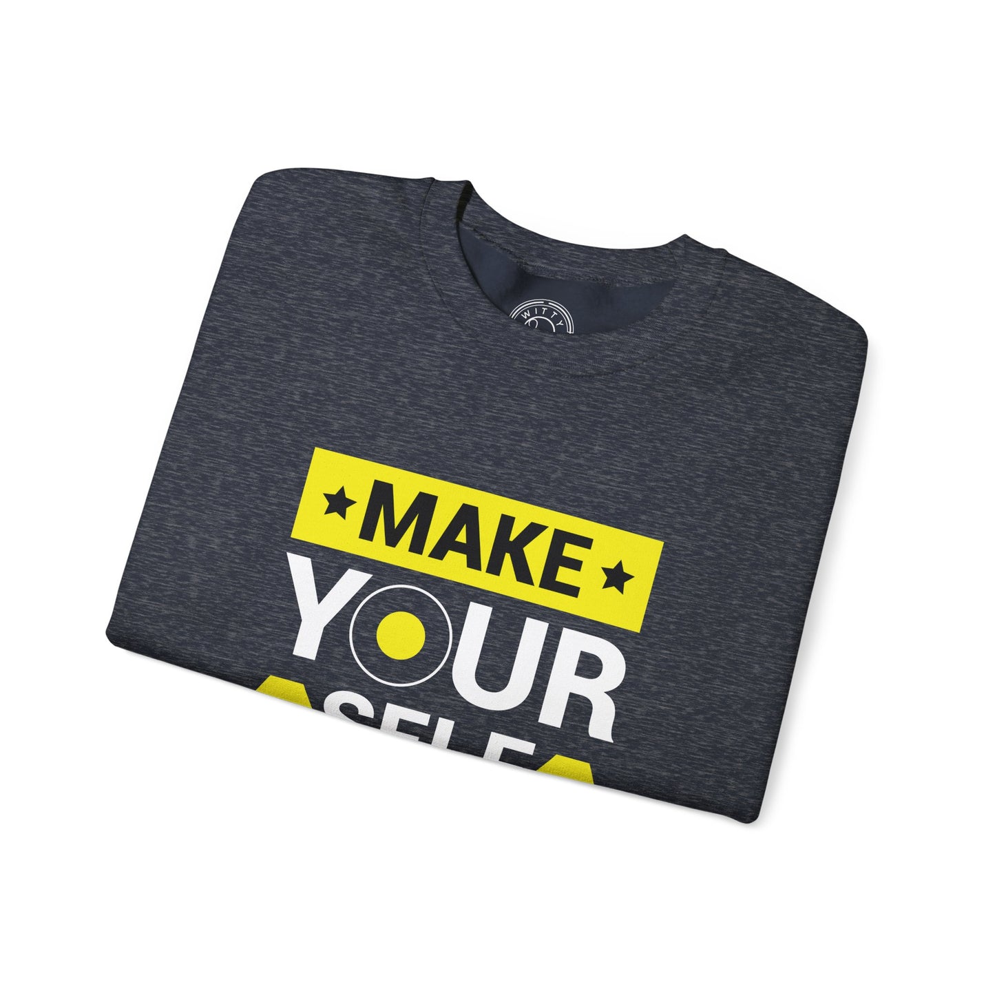 Make Yourself Proud - Sweatshirt