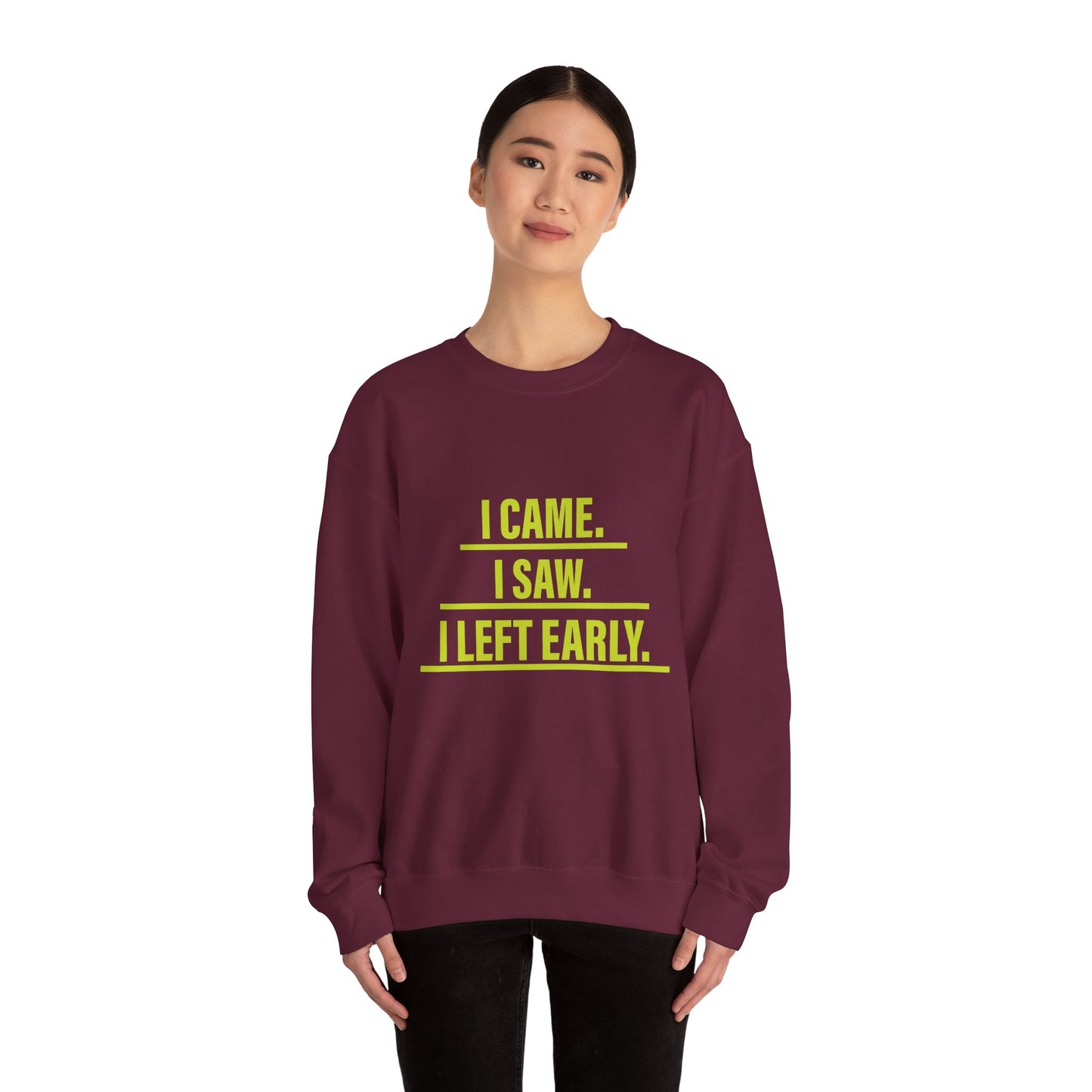 I came I saw I left early - Sweatshirt