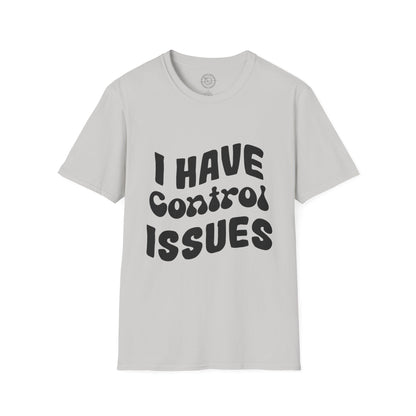I've Control Issues - T-Shirt