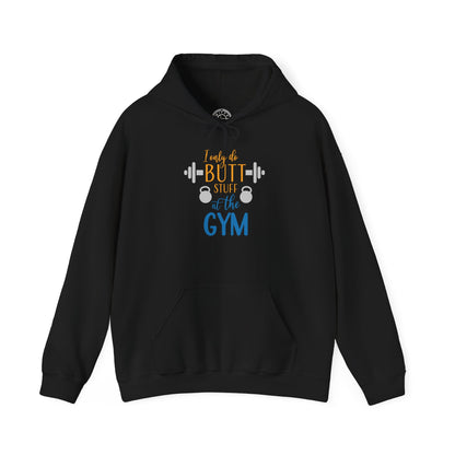 Butt Stuff at the GYM -  Hoodie