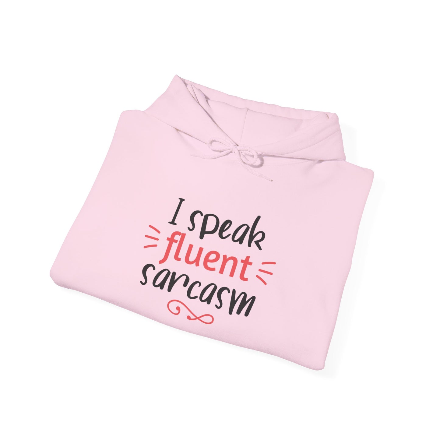 I Speak Fluent Sarcasm - Hoodie