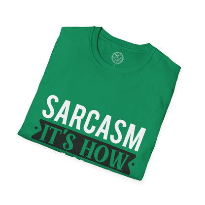 Sarcasm It's how I hug - T-Shirt