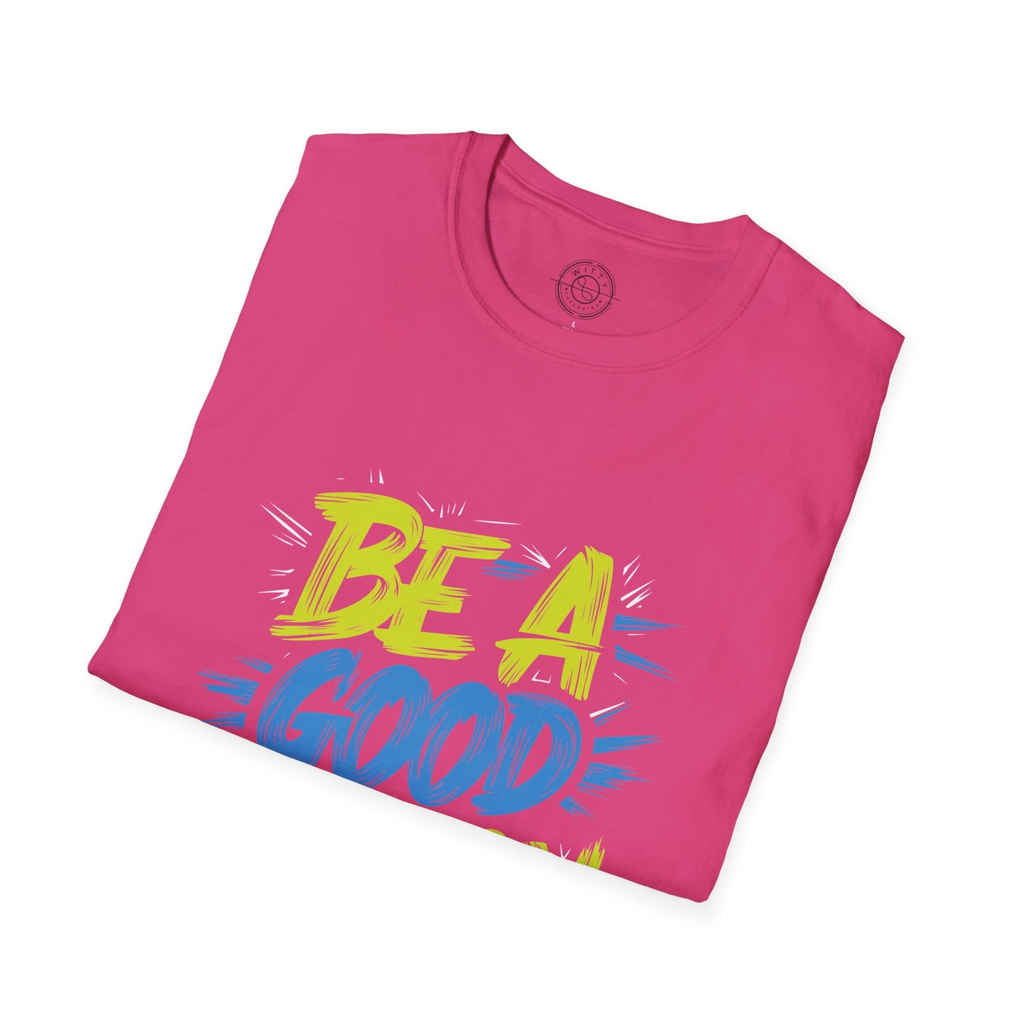 Be a Good Person - T-Shirt