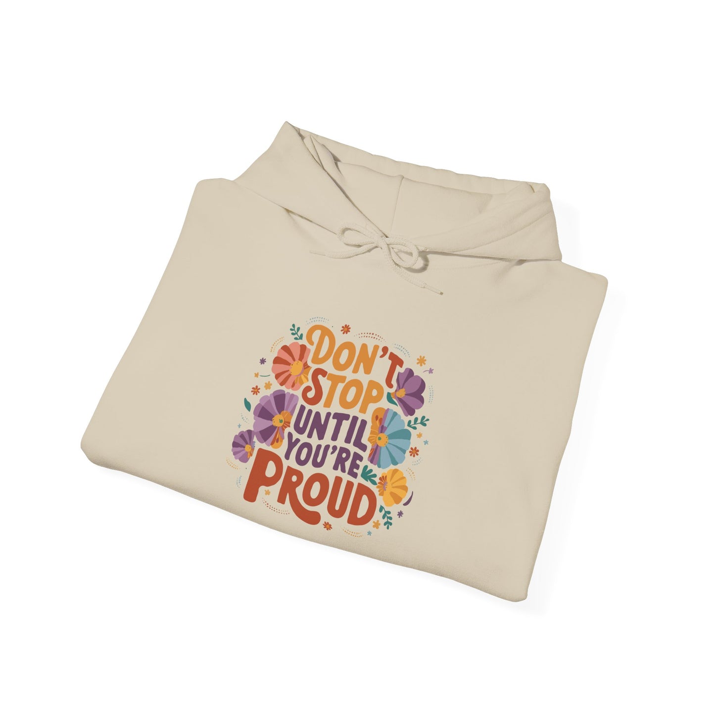 Don't Stop Until You're Proud - Hoodie