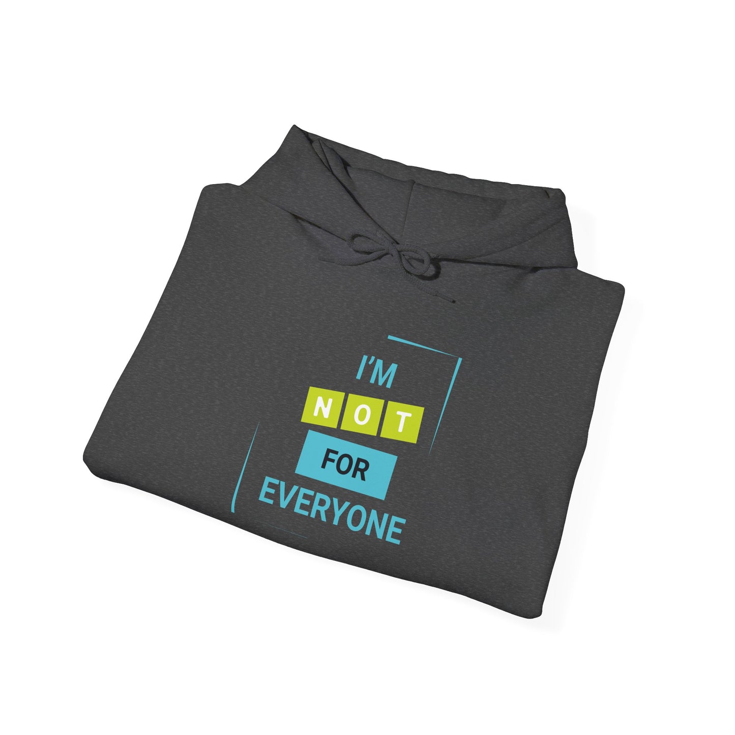 I'm not for Everyone -  Hoodie