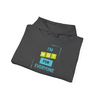 I'm not for Everyone -  Hoodie