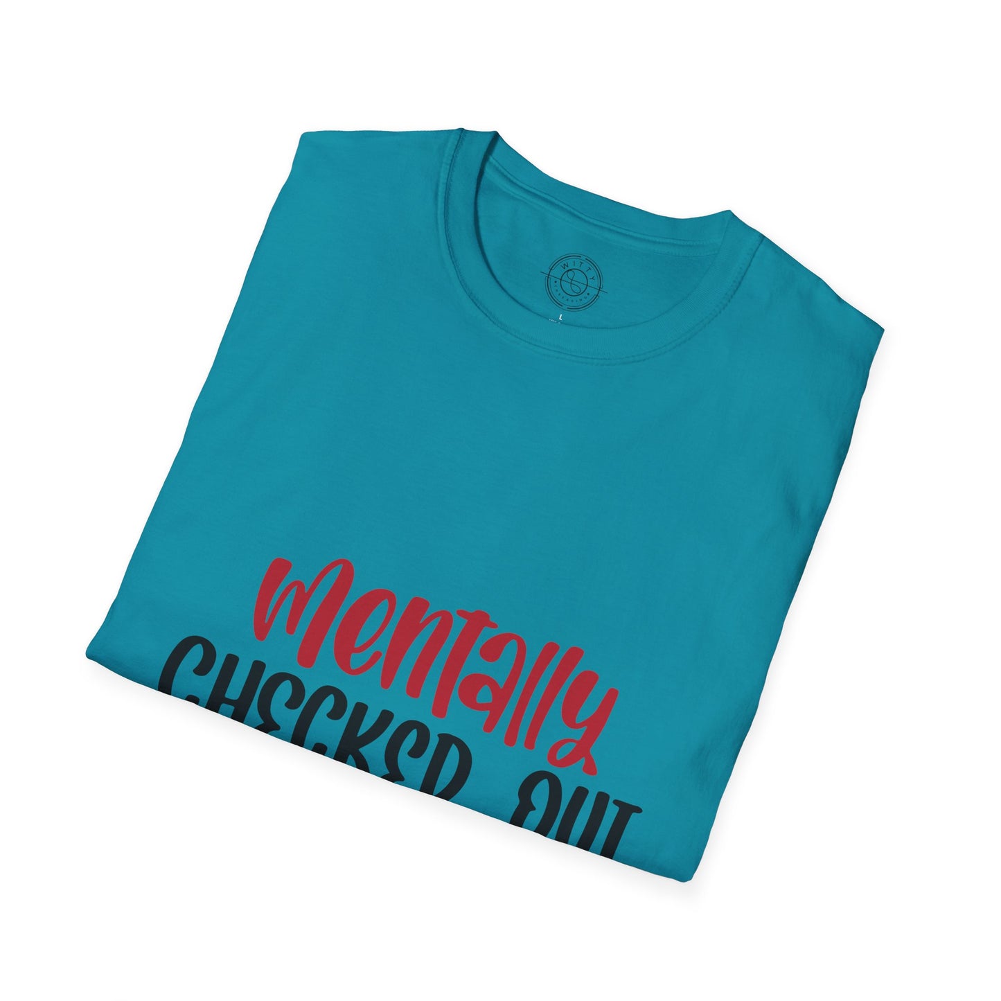 Mentally Checked Out - T-Shirt
