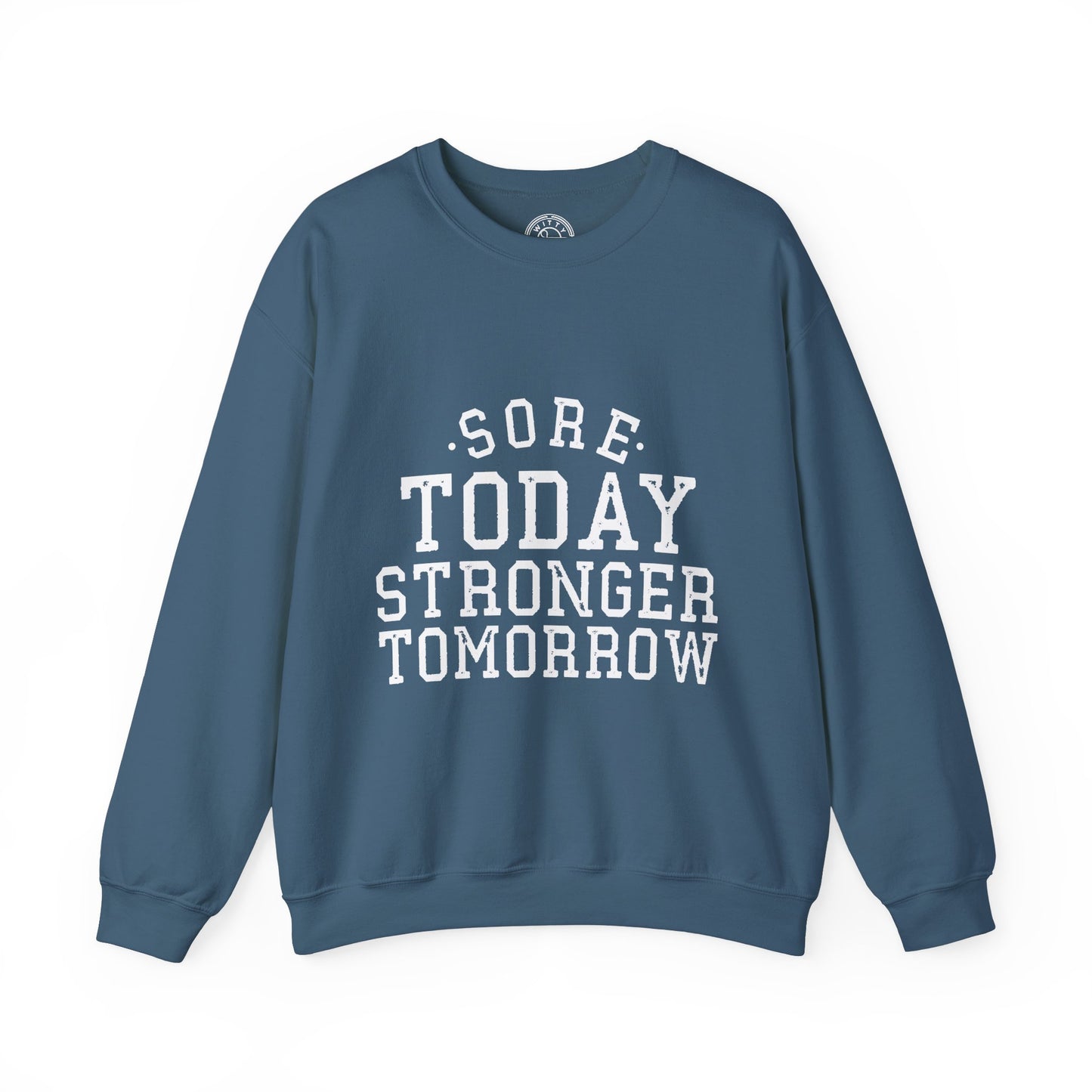 Sore Today Stronger Tomorrow - Sweatshirt