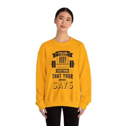 Your Body Hears Everything - Sweatshirt