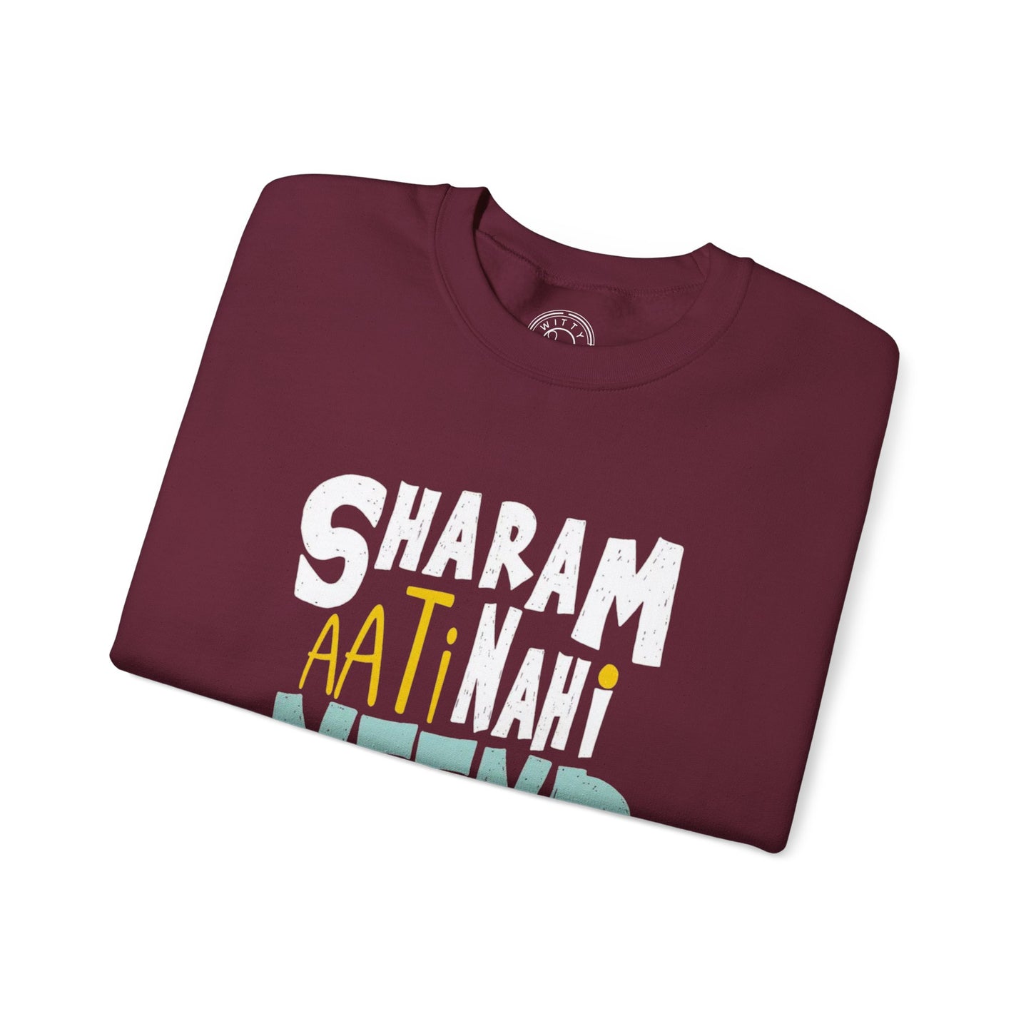 Sharam Ati Nahi Neend Jati Nahi - Sweatshirt