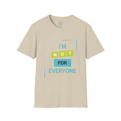 I'm Not for Everyone - T-Shirt