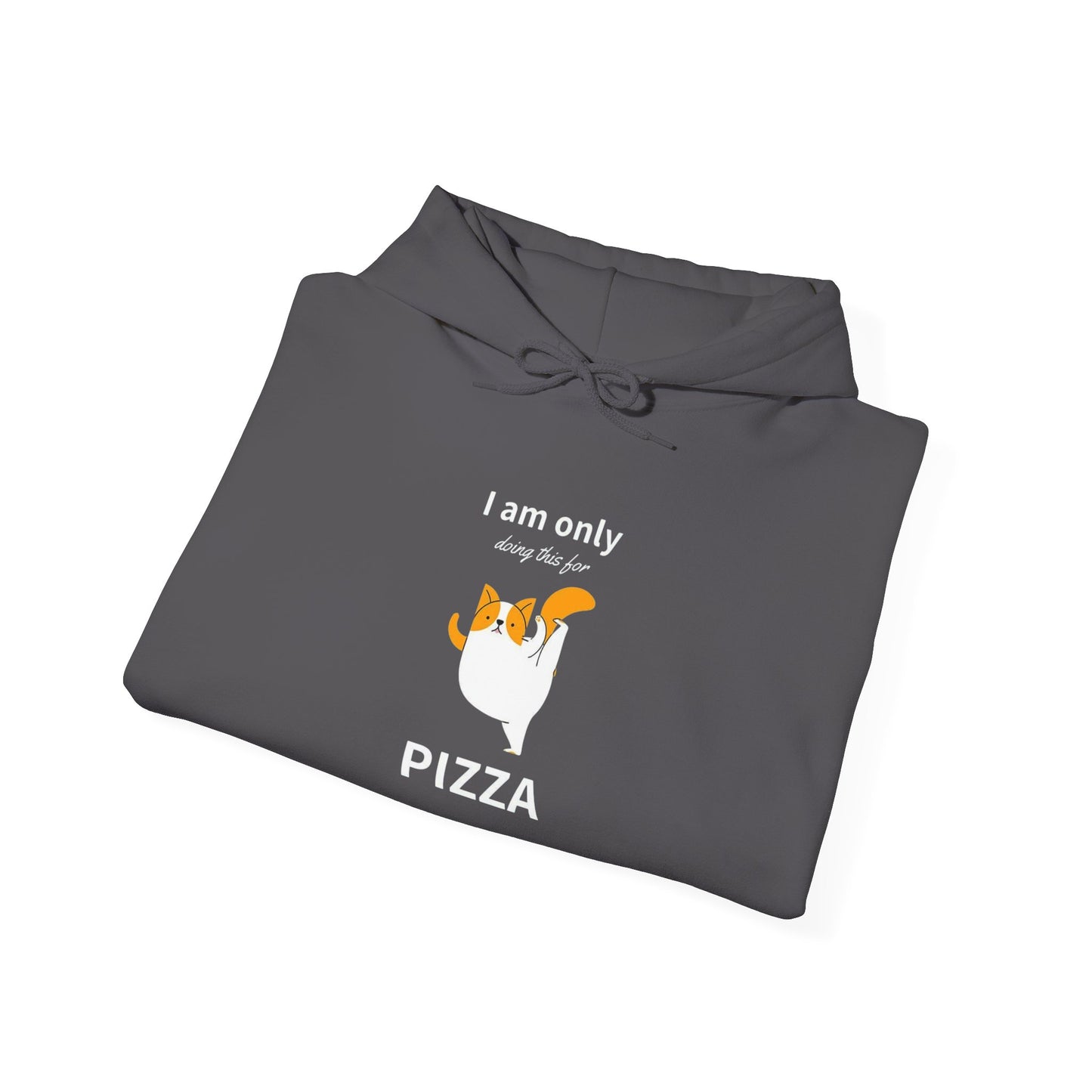 I'm only doing this for a PIZZA -  Hoodie