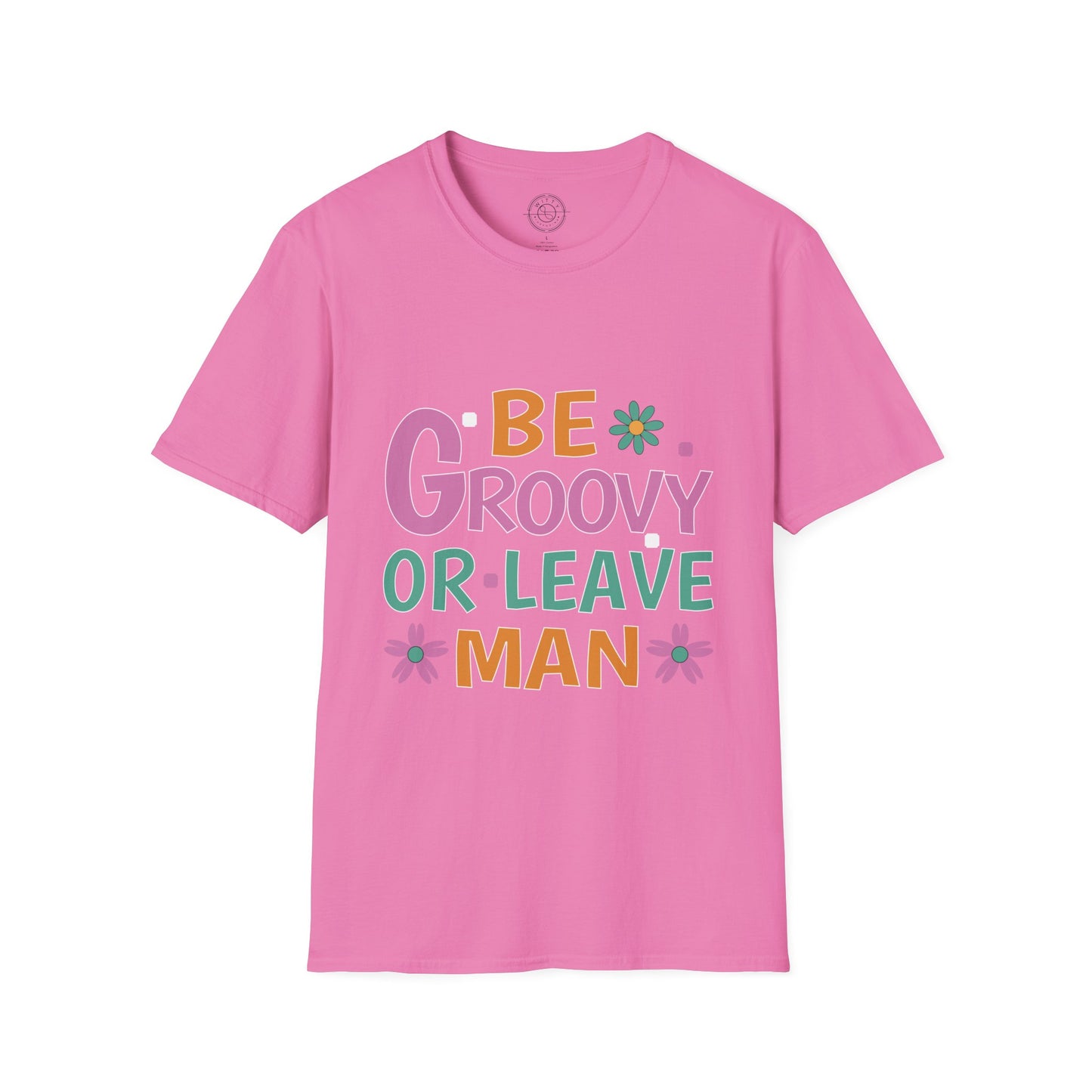 Be Groovey or Leave Man - T-Shirt