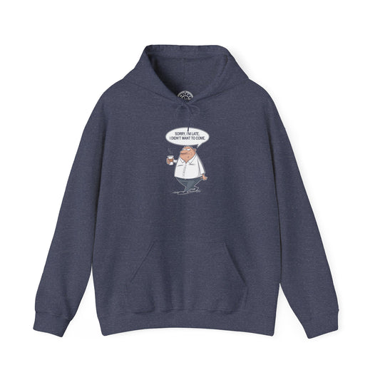 Sorry I'm Late -  Hoodie