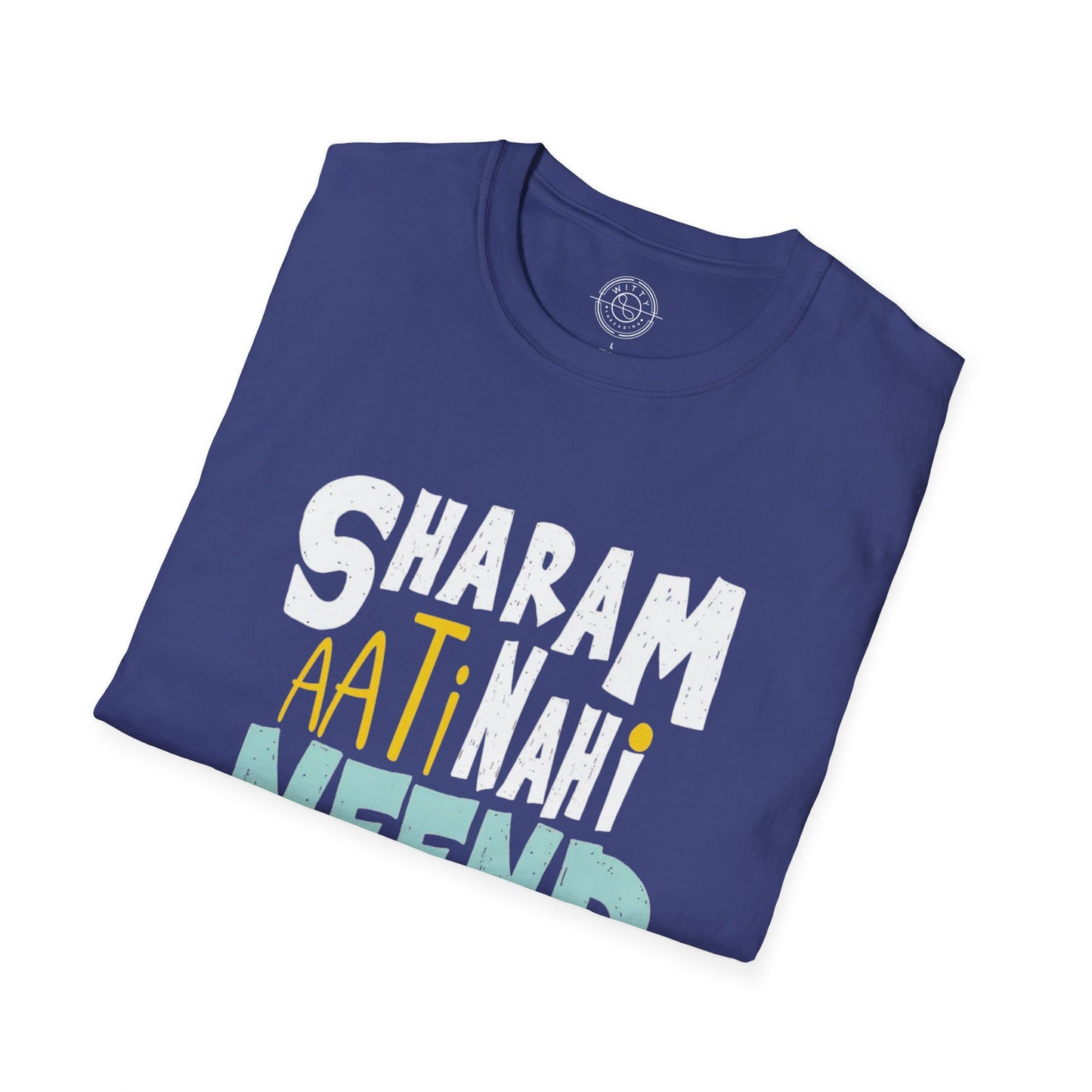 Sharam Ati Nahi Neend Jati Nahi - T-Shirt