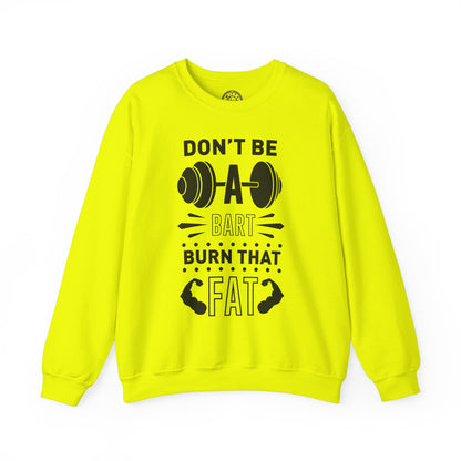 Don't be a BART burn that FAT - Sweatshirt