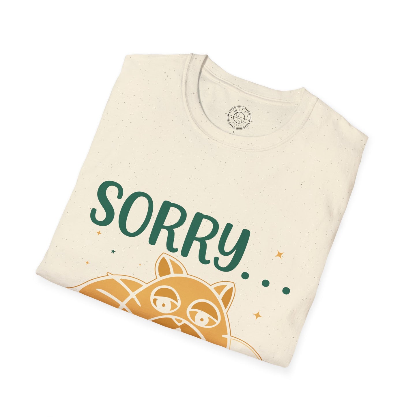 Sorry to have met you - T-Shirt