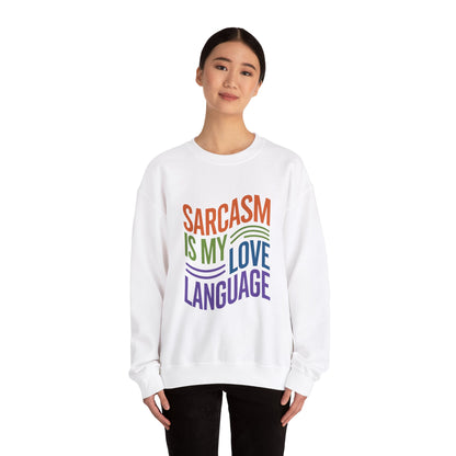 Sarcasm is my Love Language - Sweatshirt