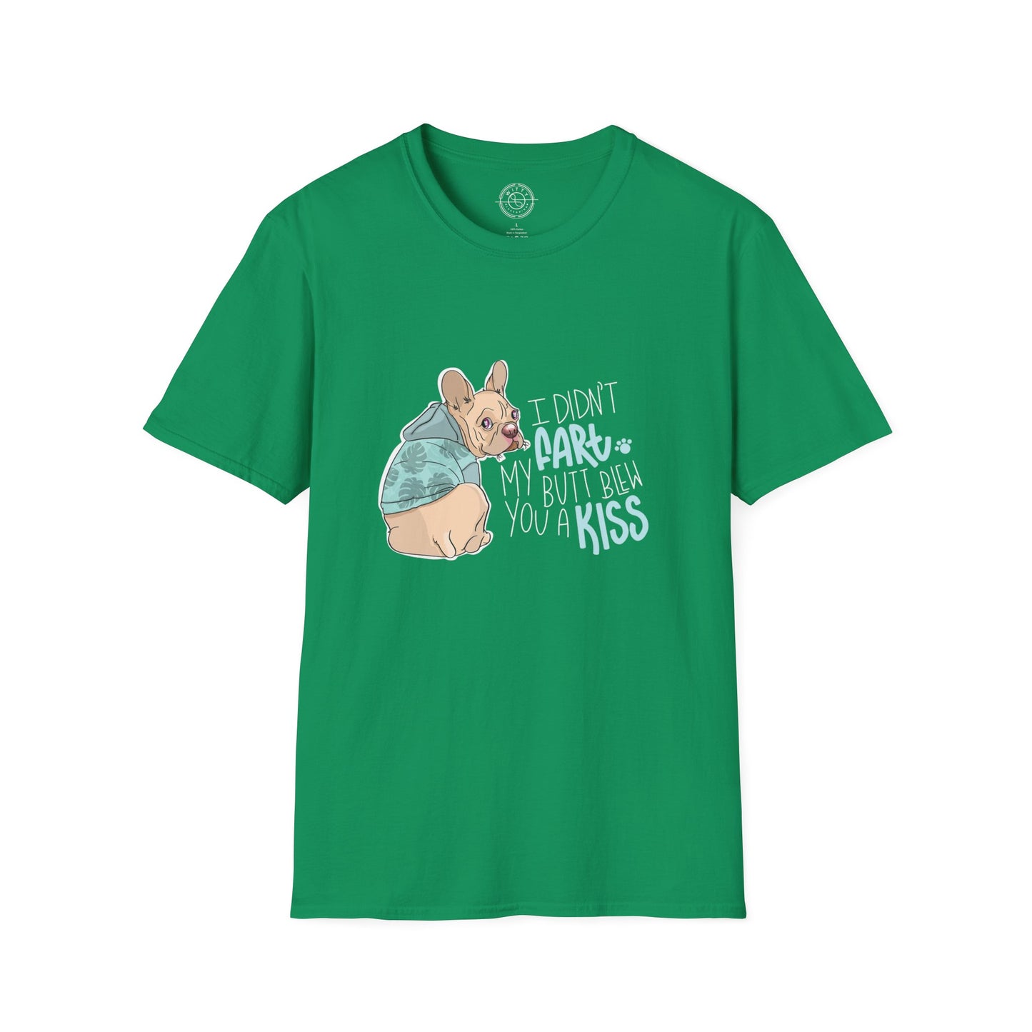 I didn't FART I blew you a KISS - T-Shirt