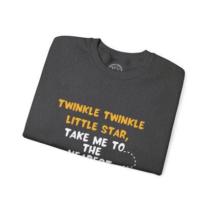Twinkle Twinkle litter star take me to the nearest bar - Sweatshirt