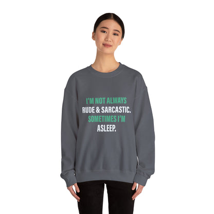 I'm not always RUDE & SARCASTIC - Sweatshirt