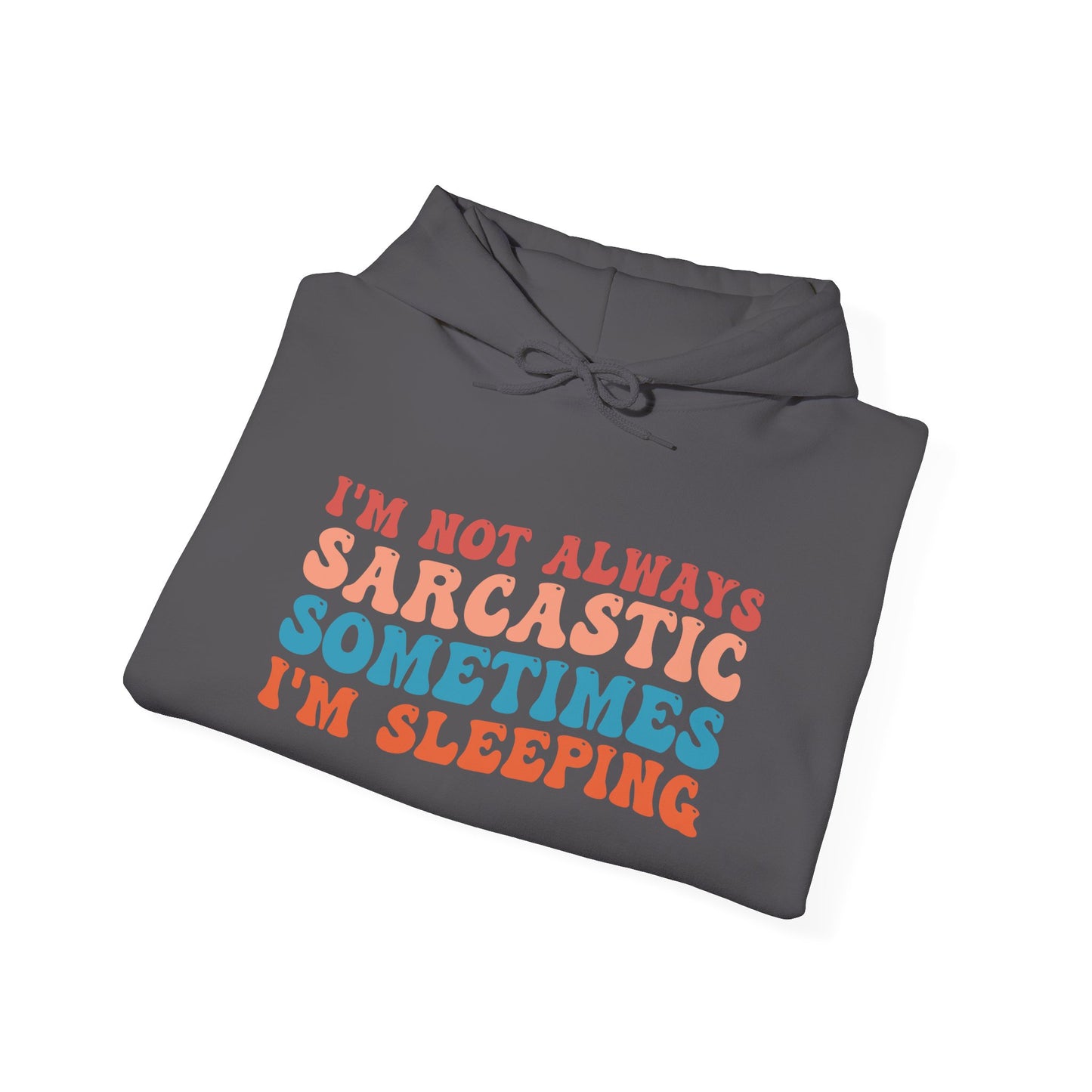 Sometimes I'm Sleeping -  Hoodie