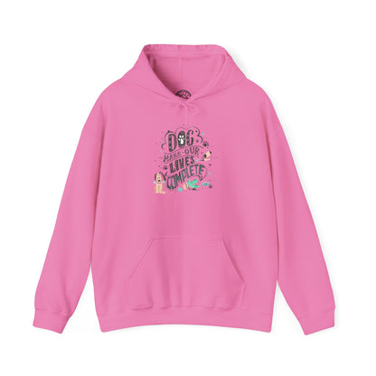 Dog make our lives complete - Hoodie
