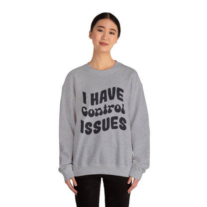 I've Control Issues - Sweatshirt