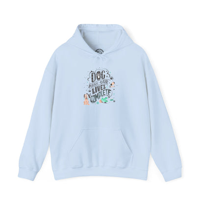 Dog make our lives complete - Hoodie