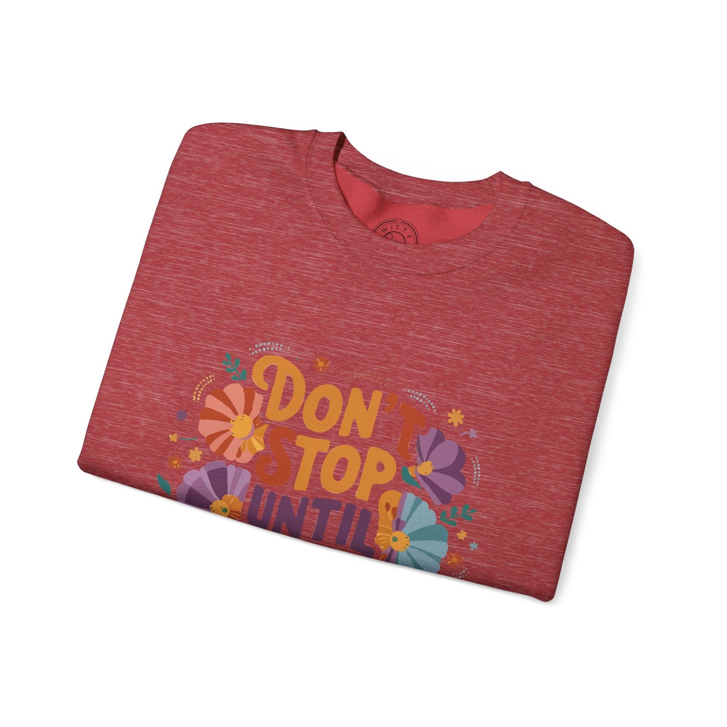 Don't Stop Until You're Proud - Sweatshirt