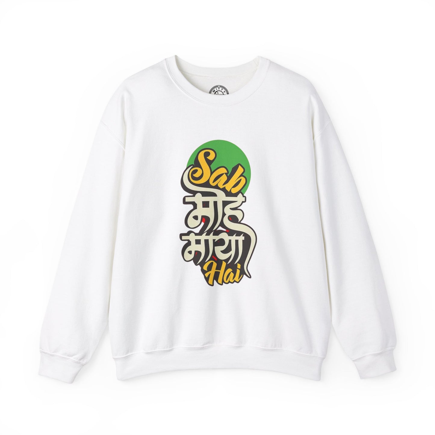 Sab Moh Maya Hai - Sweatshirt