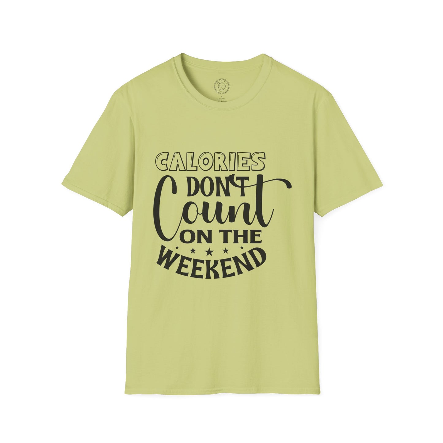 Calories Don't Count On The Weekend - T-Shirt