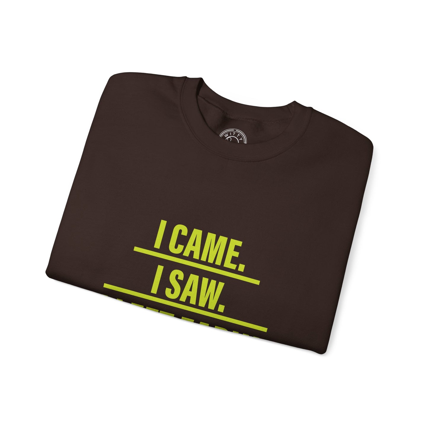 I came I saw I left early - Sweatshirt