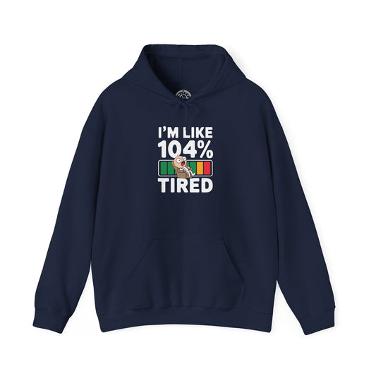 I'm 104% Tired -  Hoodie