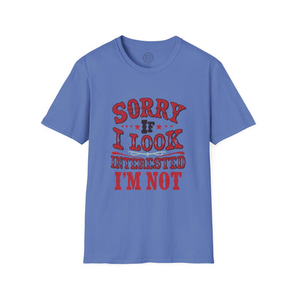 I'm Not Interested - T-Shirt