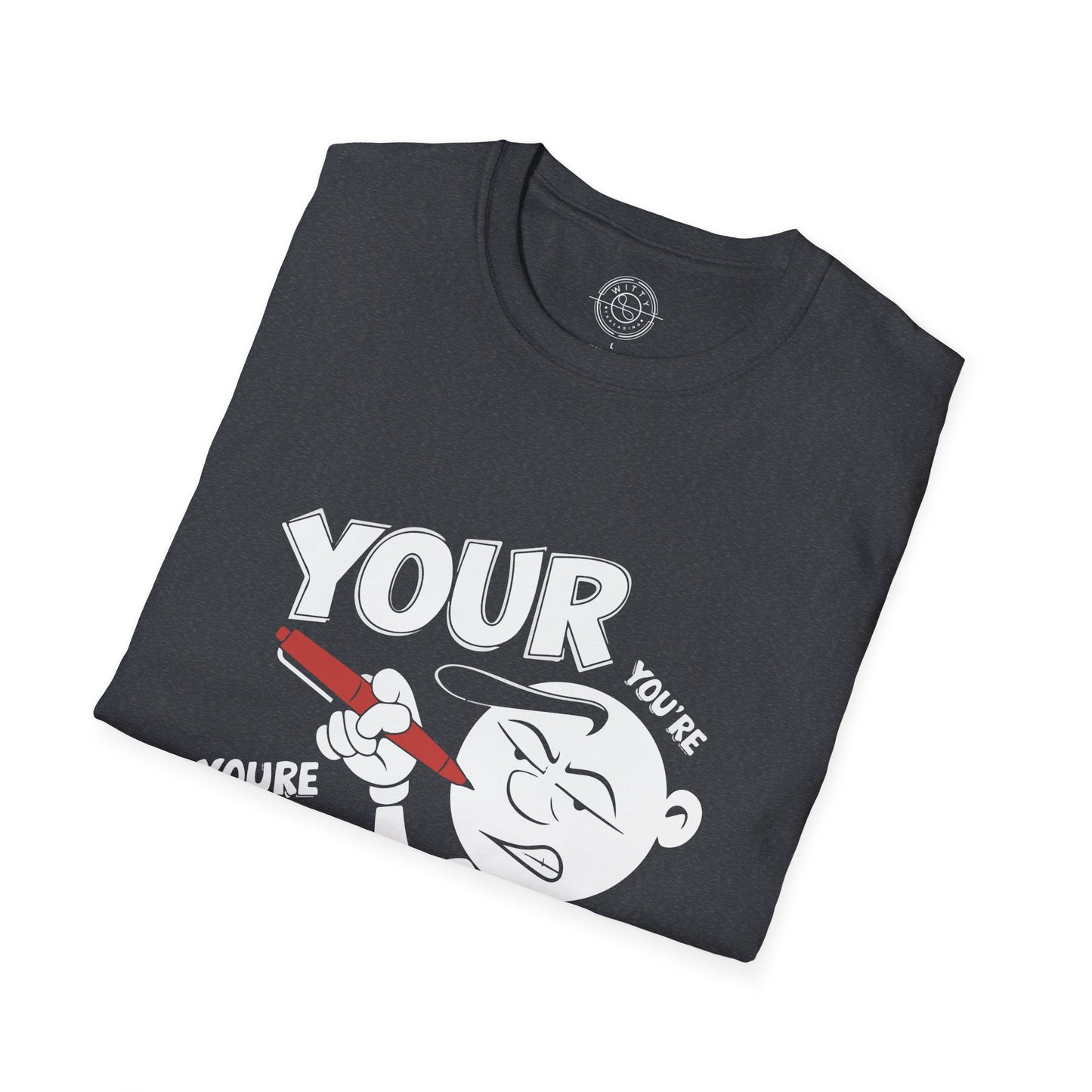 You're Vs Your- T-Shirt