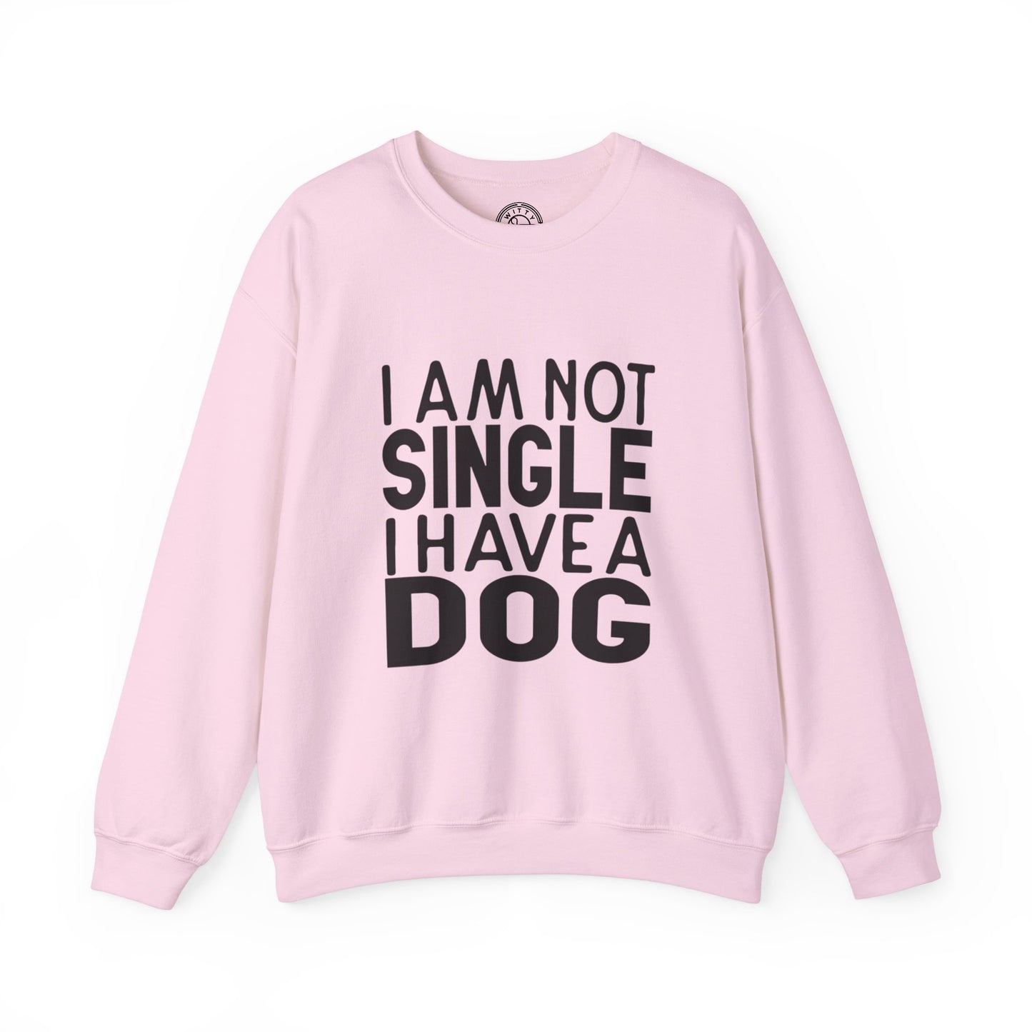 I'm not single I've a DOG - Sweatshirt