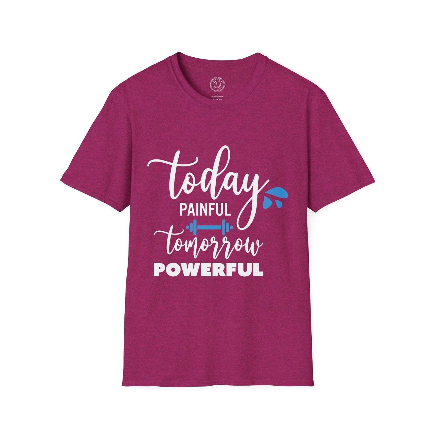 Painful Today Powerful Tomorrow - T-Shirt