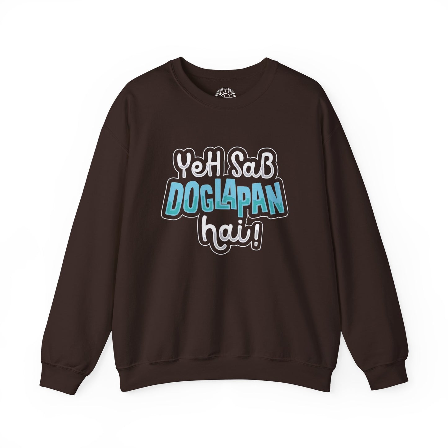 Yeh Sab Doglapan Hai - Sweatshirt