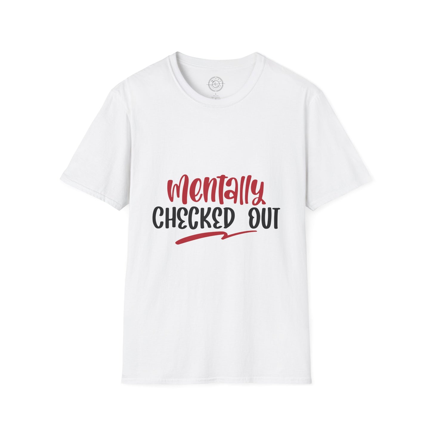 Mentally Checked Out - T-Shirt