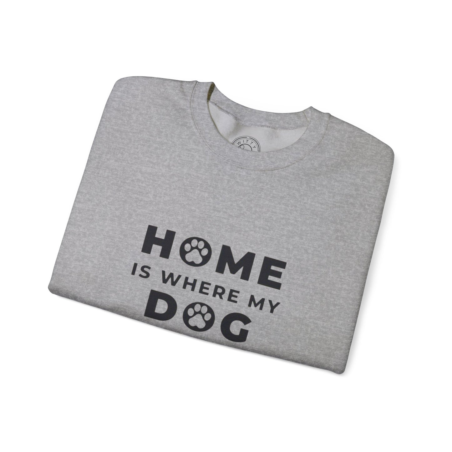 Home is where DOG is - Sweatshirt