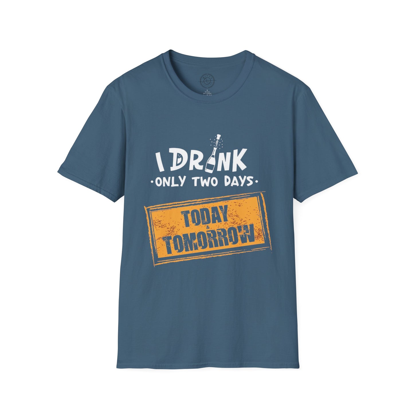 I Drink Only Two Days - T-Shirt