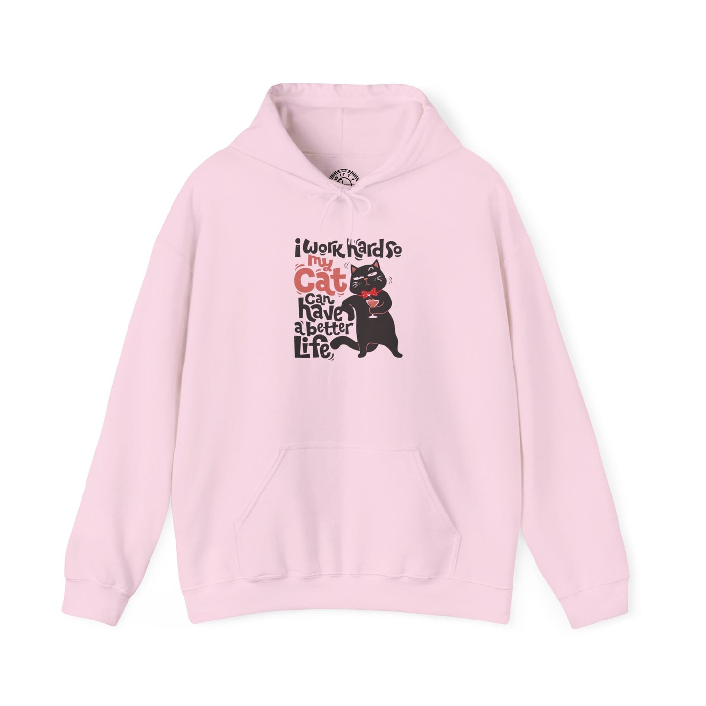 I work hard so my CAT can have a BETTER LIFE - Hoodie
