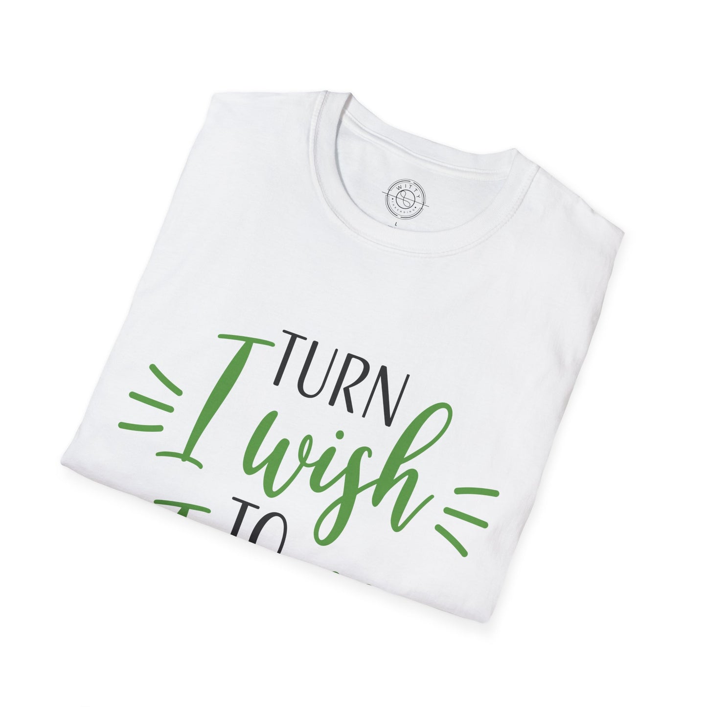Turn I Wish to I Will - T-Shirt