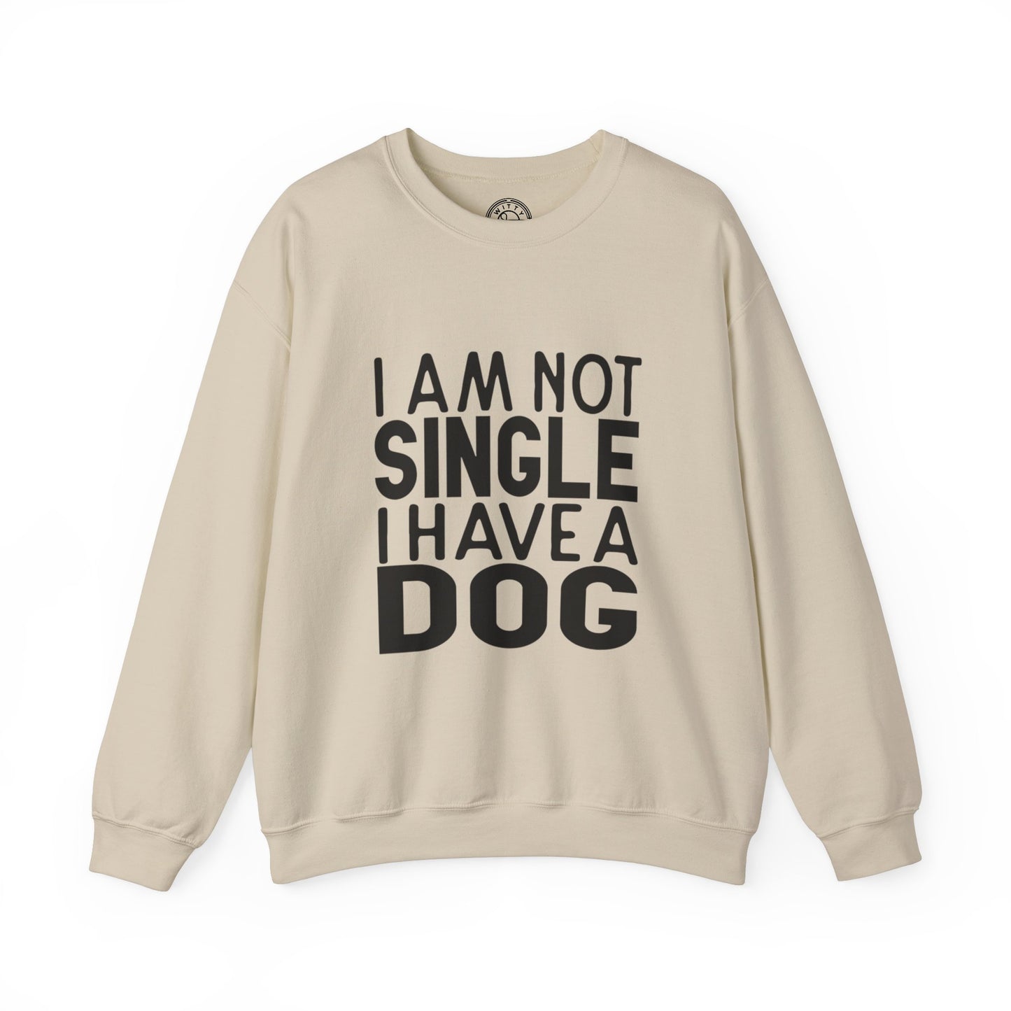 I'm not single I've a DOG - Sweatshirt