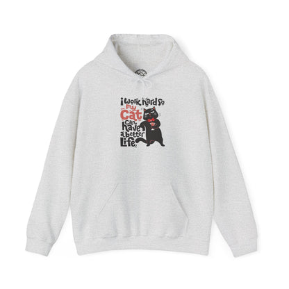 I work hard so my CAT can have a BETTER LIFE - Hoodie